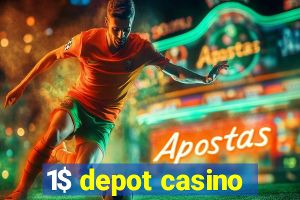 1$ depot casino