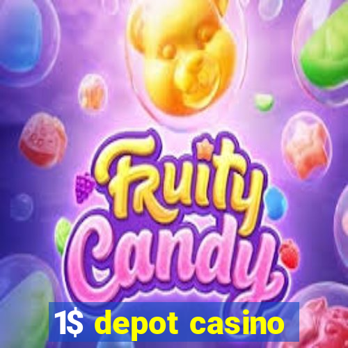 1$ depot casino