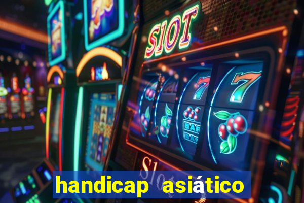 handicap asiático o que é