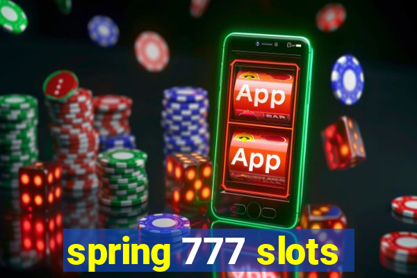 spring 777 slots