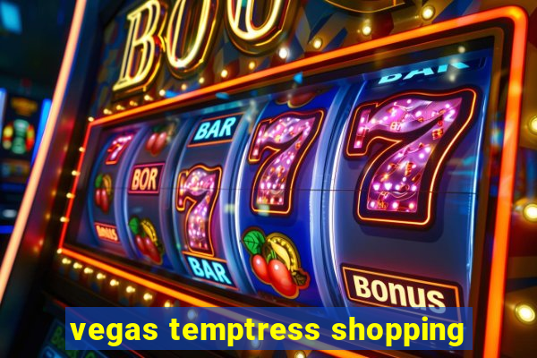 vegas temptress shopping