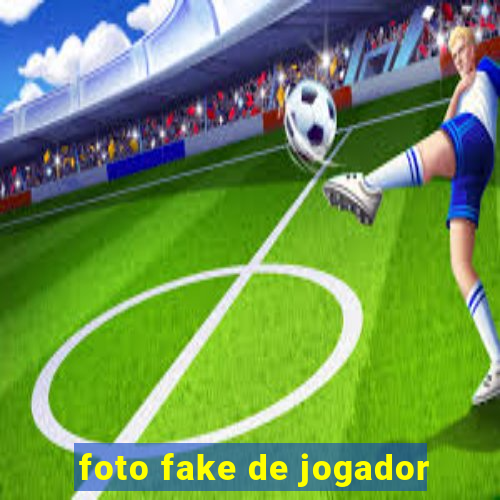 foto fake de jogador