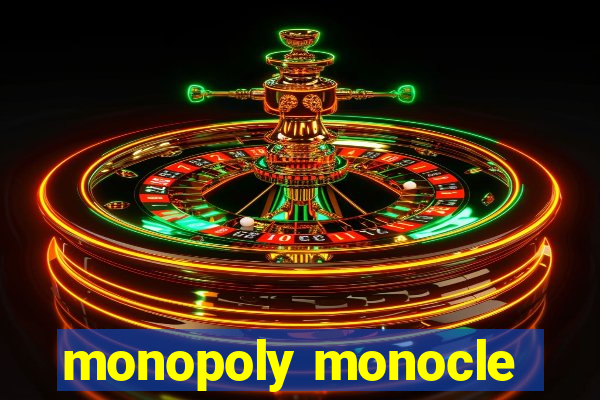 monopoly monocle