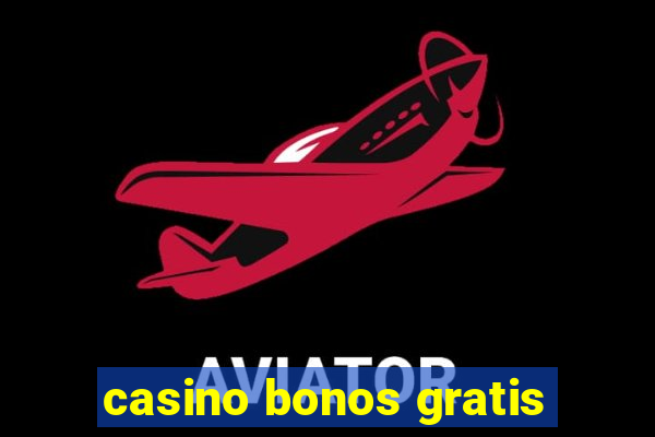 casino bonos gratis