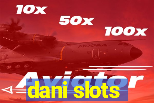 dani slots