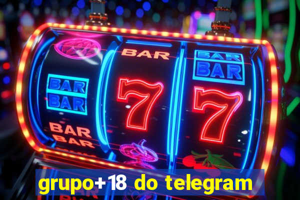 grupo+18 do telegram