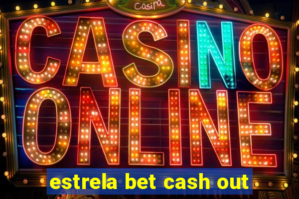 estrela bet cash out