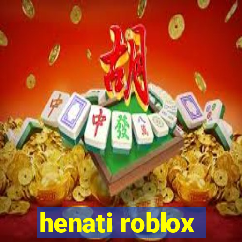 henati roblox