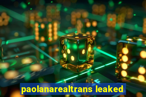 paolanarealtrans leaked