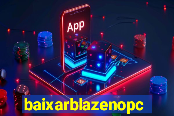 baixarblazenopc