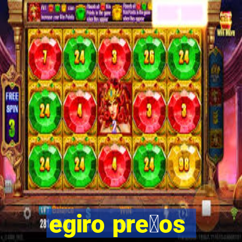 egiro pre莽os