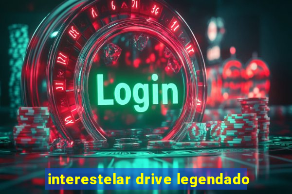 interestelar drive legendado