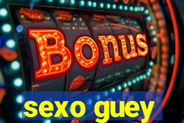 sexo guey