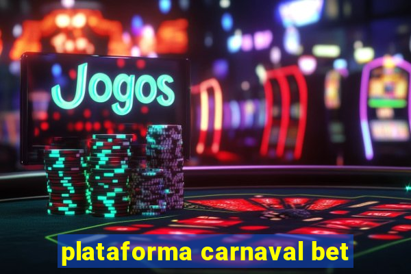 plataforma carnaval bet