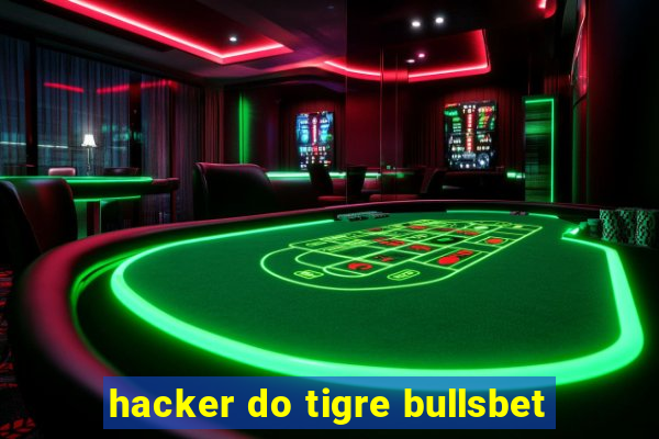 hacker do tigre bullsbet