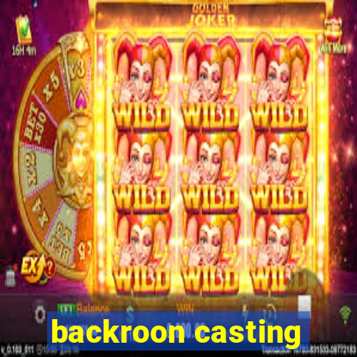 backroon casting