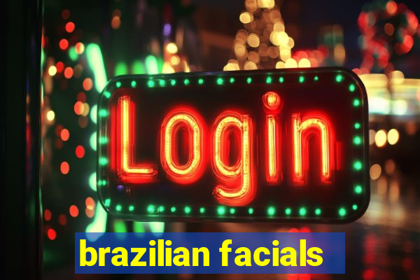 brazilian facials