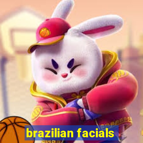 brazilian facials