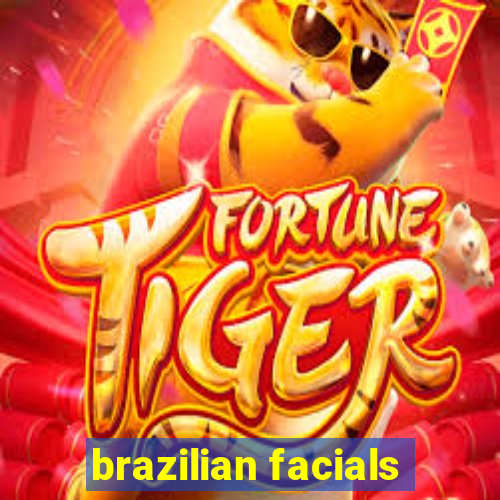 brazilian facials