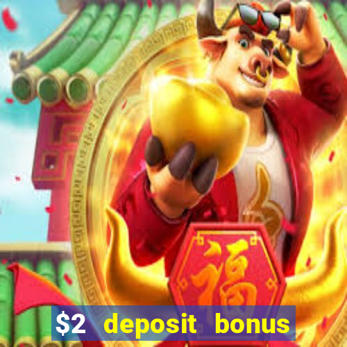 $2 deposit bonus casino canada