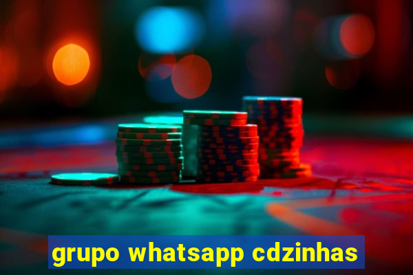 grupo whatsapp cdzinhas