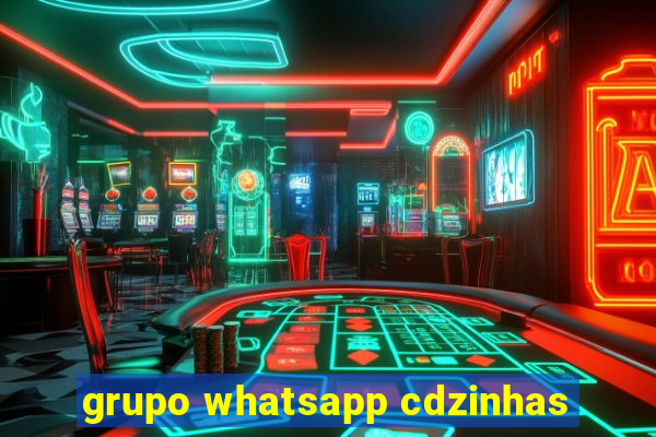 grupo whatsapp cdzinhas