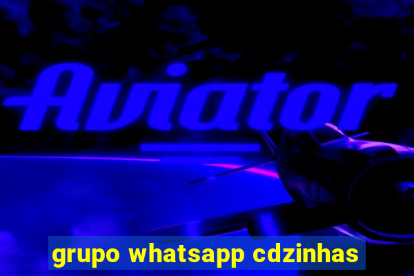 grupo whatsapp cdzinhas