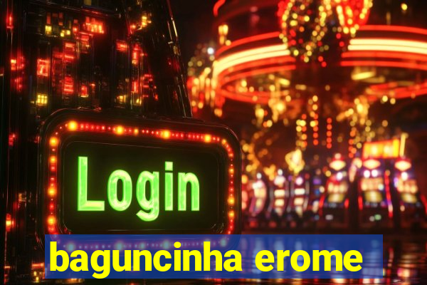 baguncinha erome