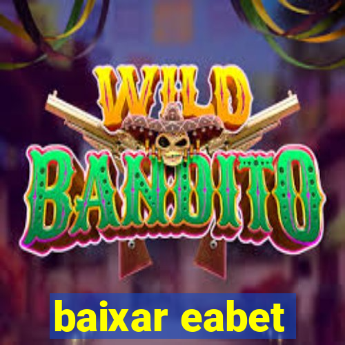 baixar eabet