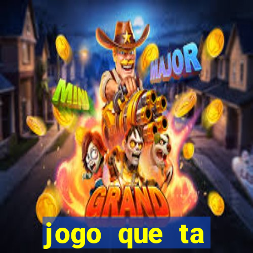 jogo que ta pagando dinheiro