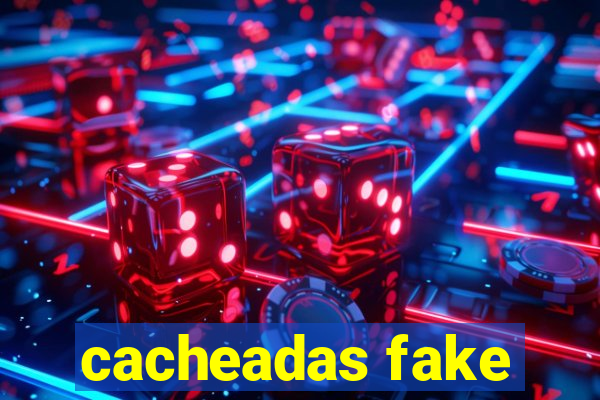 cacheadas fake