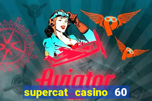 supercat casino 60 free spins