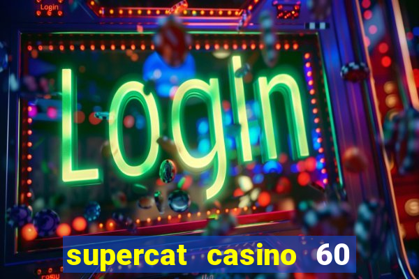 supercat casino 60 free spins