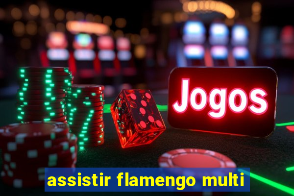 assistir flamengo multi