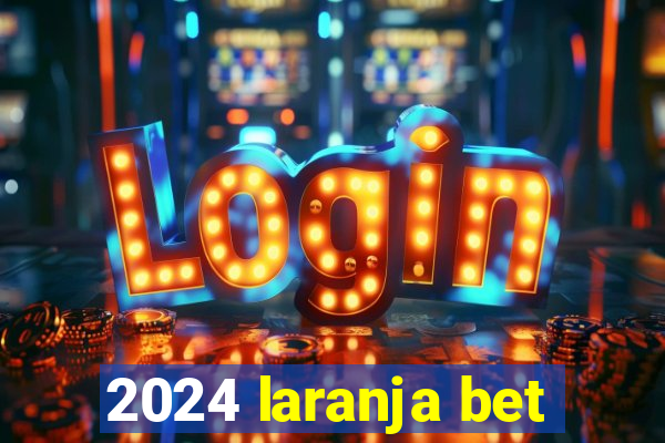 2024 laranja bet