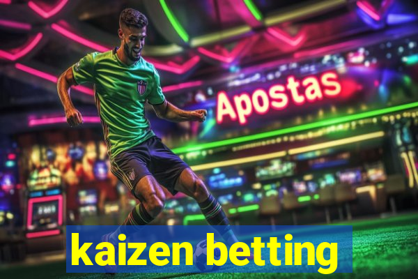 kaizen betting