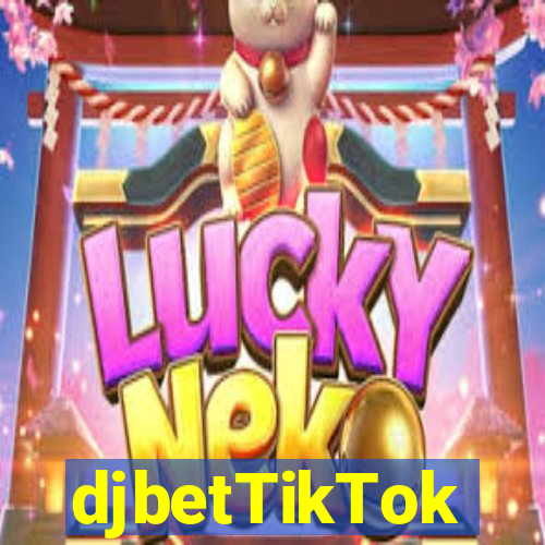 djbetTikTok