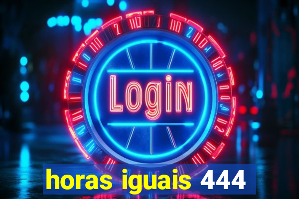 horas iguais 444