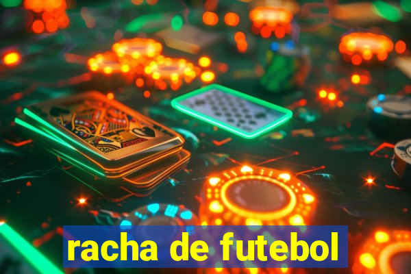 racha de futebol