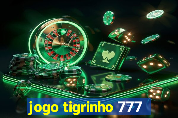 jogo tigrinho 777