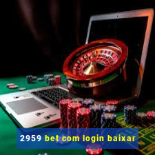 2959 bet com login baixar