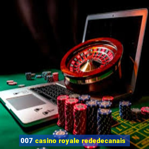 007 casino royale rededecanais