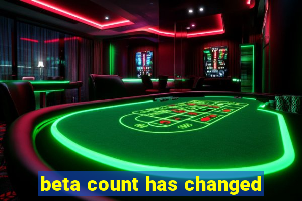 beta count has changed