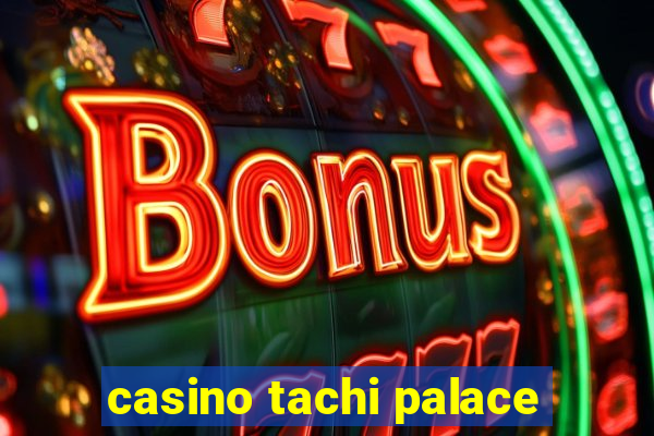 casino tachi palace