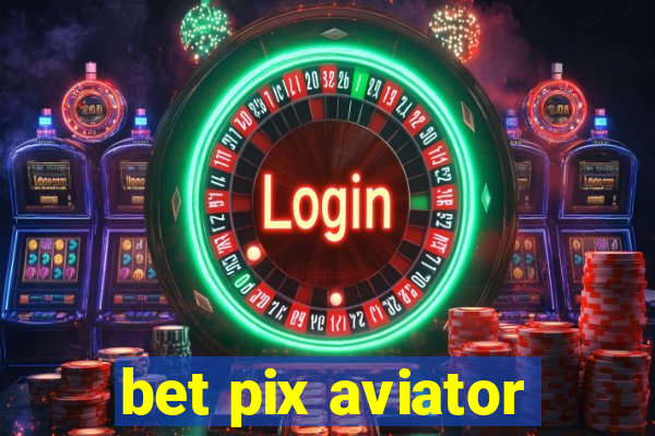 bet pix aviator