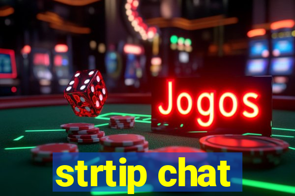 strtip chat