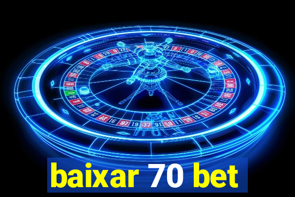 baixar 70 bet