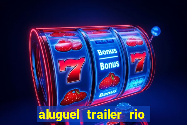 aluguel trailer rio grande do sul