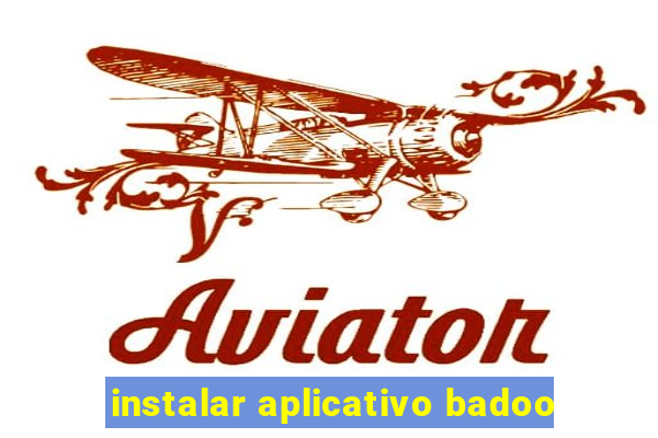 instalar aplicativo badoo