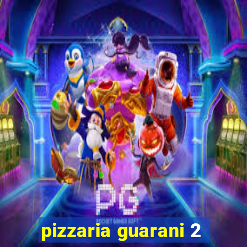 pizzaria guarani 2